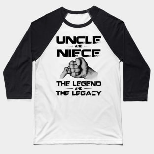 Father's Day Uncle And Niece The Legend And The Legacy Baseball T-Shirt